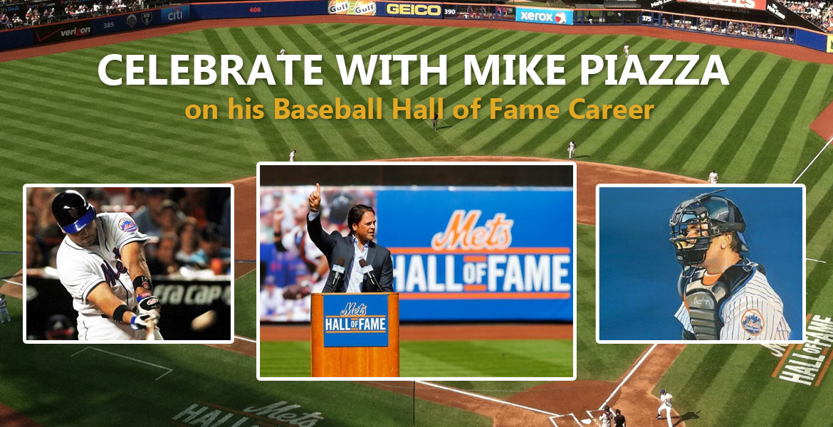 Celebrate with Mike Piazza on his Hall of Fame Baseball Career